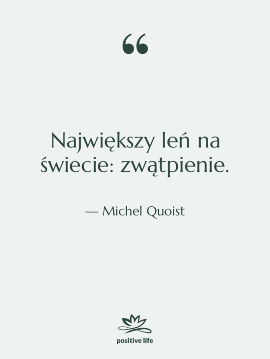 Cytat: Michel Quoist - Największy leń na świecie: zwątpienie.