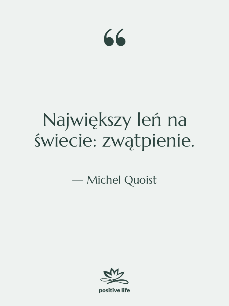 Cytat: Michel Quoist - Największy leń na świecie: zwątpienie.