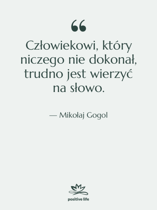 Cytat: Mikołaj Gogol - Człowiekowi, który niczego nie dokonał,…