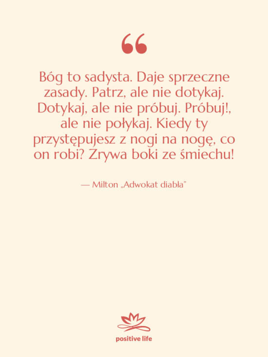 Cytat: Milton „Adwokat diabła” - Bóg to sadysta. Daje sprzeczne…