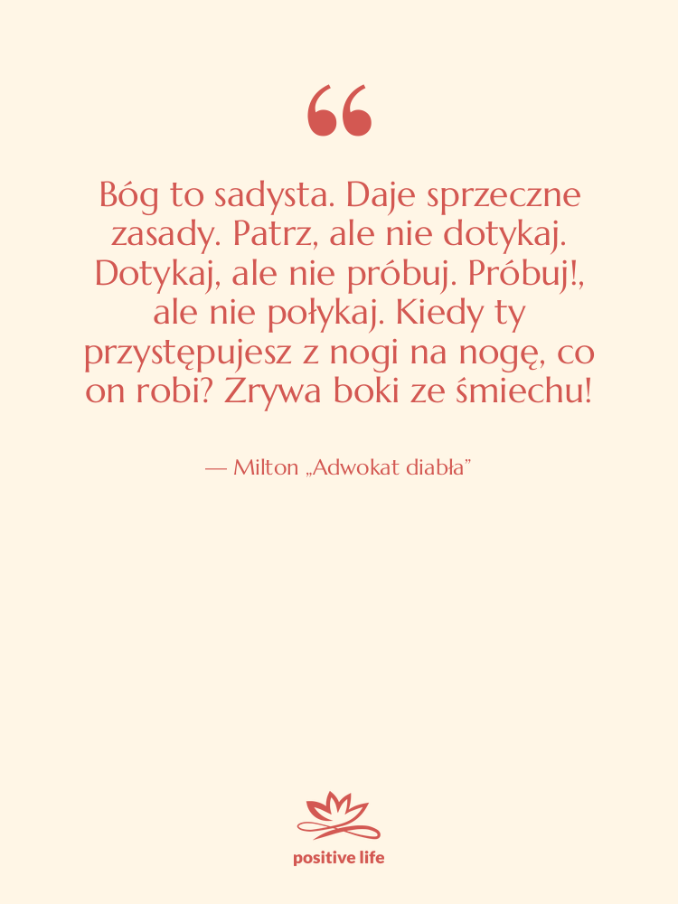 Cytat: Milton „Adwokat diabła” - Bóg to sadysta. Daje sprzeczne…