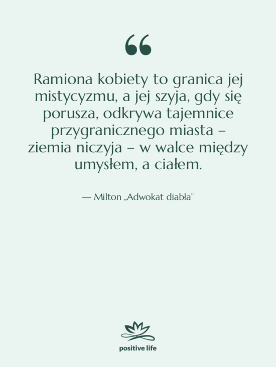 Cytat: Milton „Adwokat diabła” - Ramiona kobiety to granica jej…