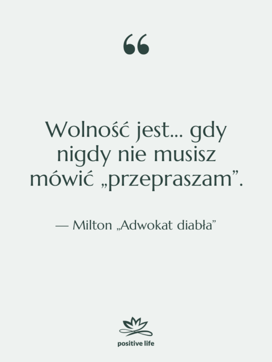 Cytat: Milton „Adwokat diabła” - Wolność jest... gdy nigdy nie…