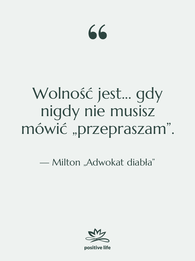 Cytat: Milton „Adwokat diabła” - Wolność jest... gdy nigdy nie…
