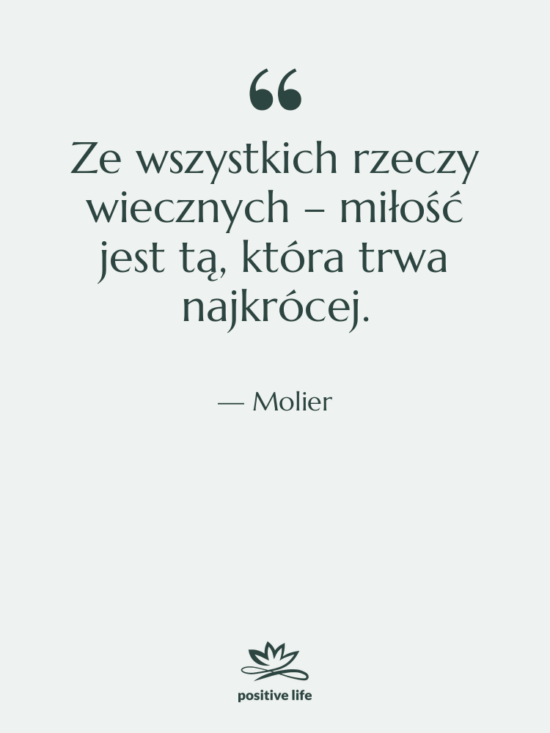 Cytat: Molier - Ze wszystkich rzeczy wiecznych –…