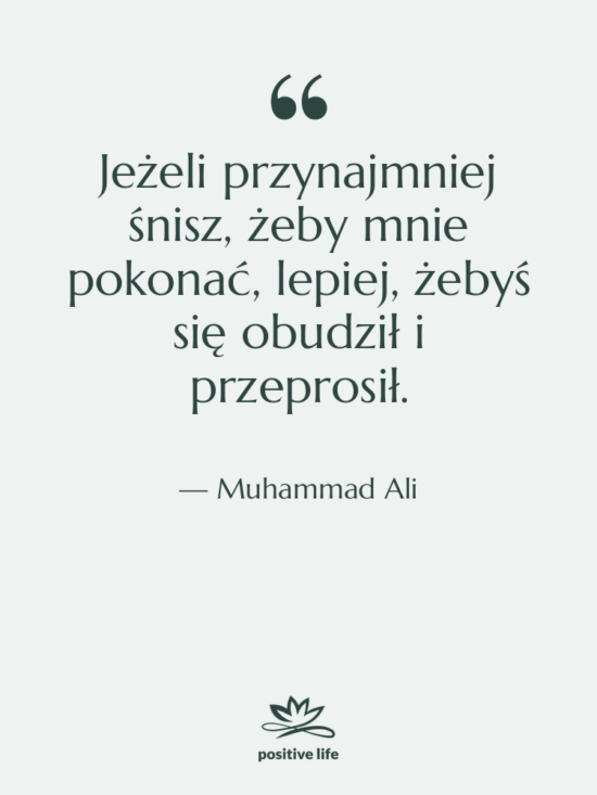 Cytat: Muhammad Ali - Jeżeli przynajmniej śnisz, żeby mnie…