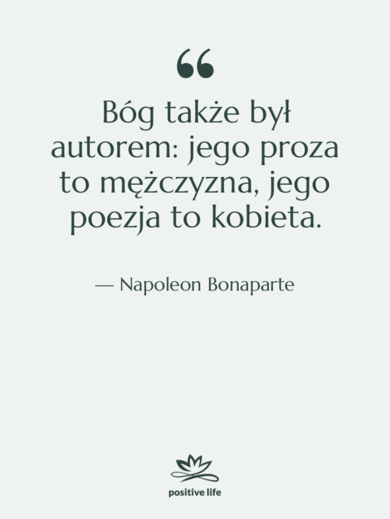 Cytat: Napoleon Bonaparte - Bóg także był autorem: jego…