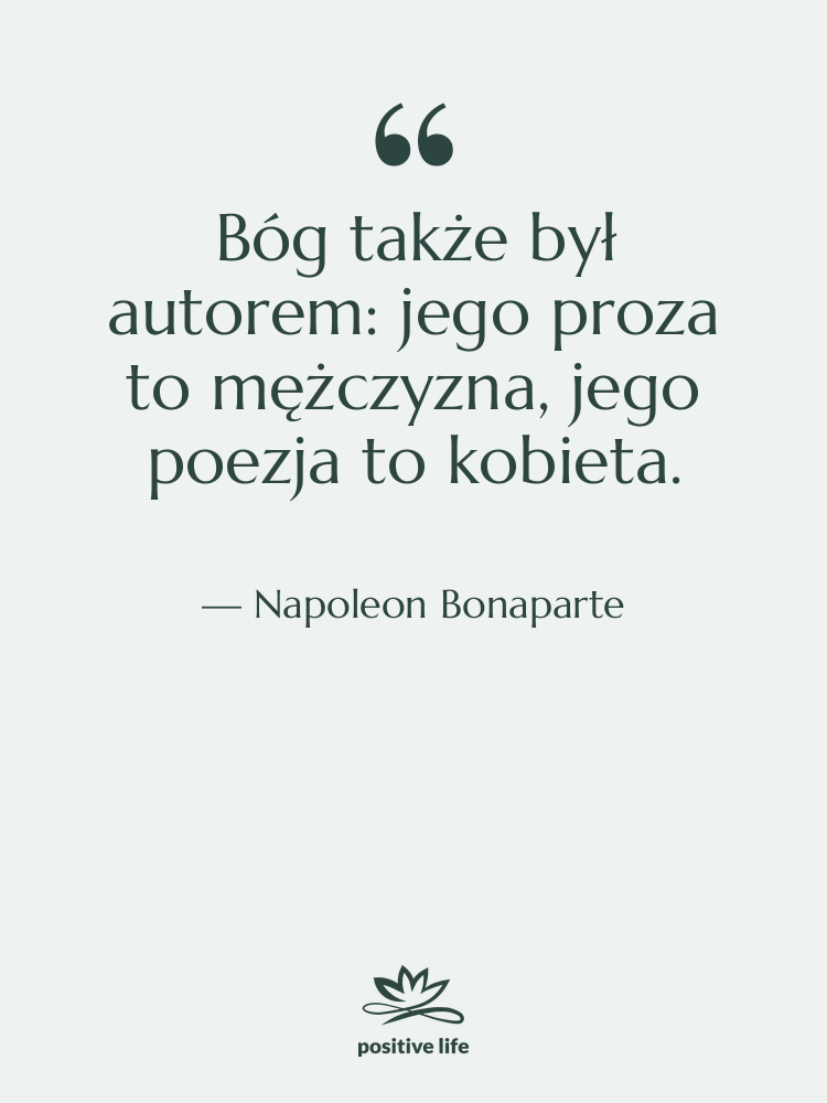 Cytat: Napoleon Bonaparte - Bóg także był autorem: jego…