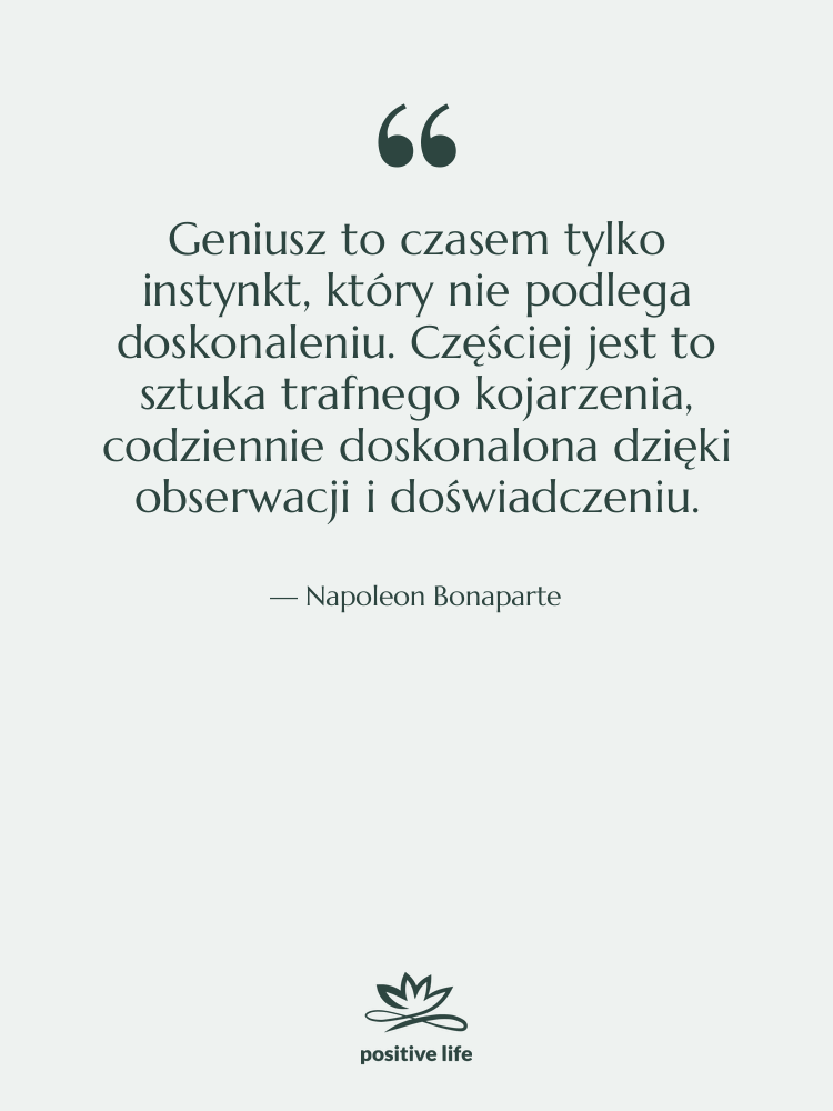 Cytat: Napoleon Bonaparte - Geniusz to czasem tylko instynkt,…