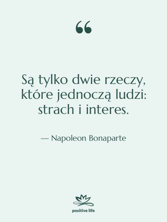 Cytat: Napoleon Bonaparte - Są tylko dwie rzeczy, które…