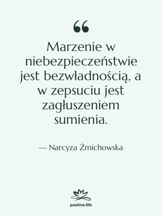 Cytat: Narcyza Żmichowska - Marzenie w niebezpieczeństwie jest bezwładnością,…