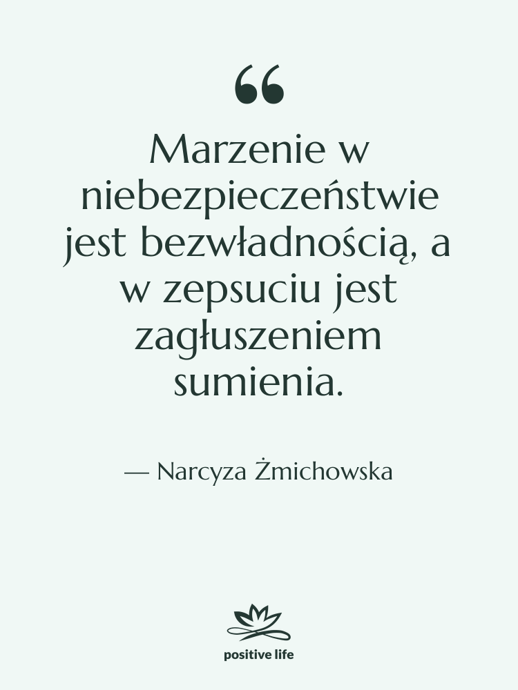 Cytat: Narcyza Żmichowska - Marzenie w niebezpieczeństwie jest bezwładnością,…
