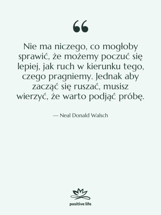 Cytat: Neal Donald Walsch - Nie ma niczego, co mogłoby…