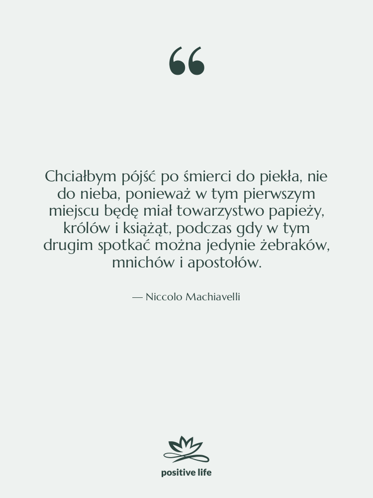 Cytat: Niccolo Machiavelli - Chciałbym pójść po śmierci do…