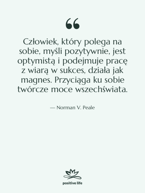 Cytat: Norman V. Peale - Człowiek, który polega na sobie,…