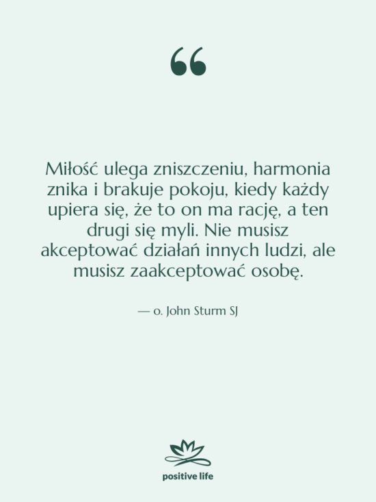 Cytat: o. John Sturm SJ - Miłość ulega zniszczeniu, harmonia znika…