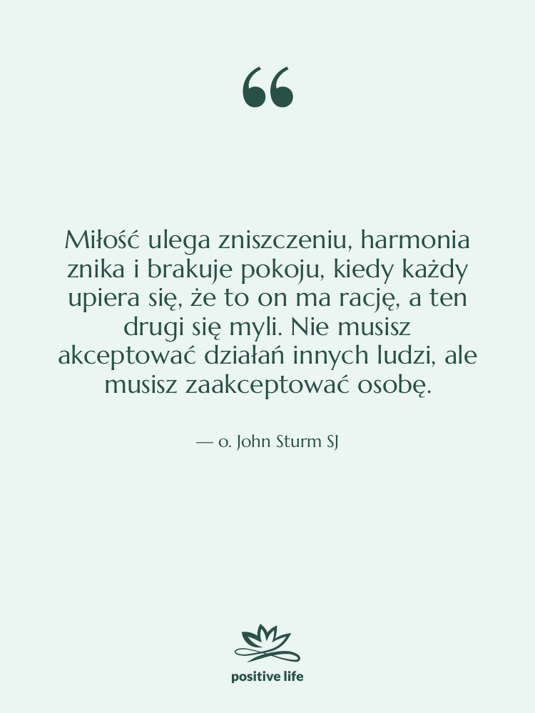 Cytat: o. John Sturm SJ - Miłość ulega zniszczeniu, harmonia znika…