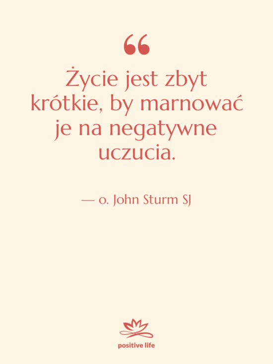 Cytat: o. John Sturm SJ - Życie jest zbyt krótkie, by…