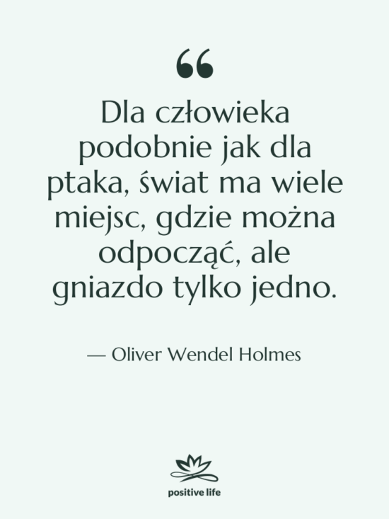 Cytat: Oliver Wendel Holmes - Dla człowieka podobnie jak dla…