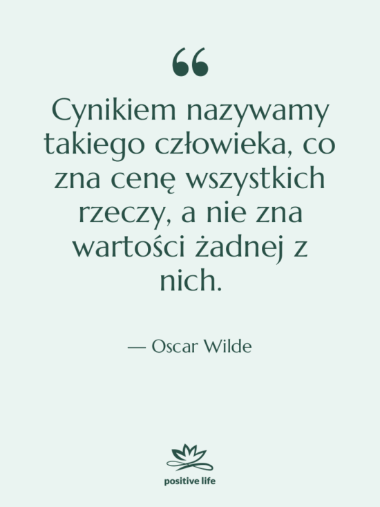 Cytat: Oscar Wilde - Cynikiem nazywamy takiego człowieka, co…