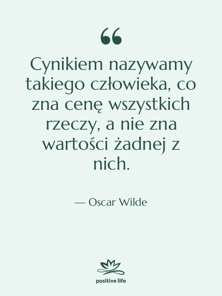 Cytat: Oscar Wilde - Cynikiem nazywamy takiego człowieka, co…
