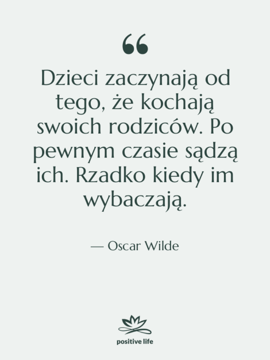 Cytat: Oscar Wilde - Dzieci zaczynają od tego, że…