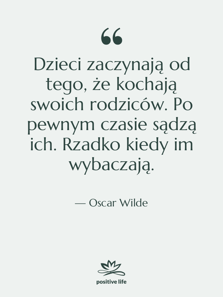 Cytat: Oscar Wilde - Dzieci zaczynają od tego, że…