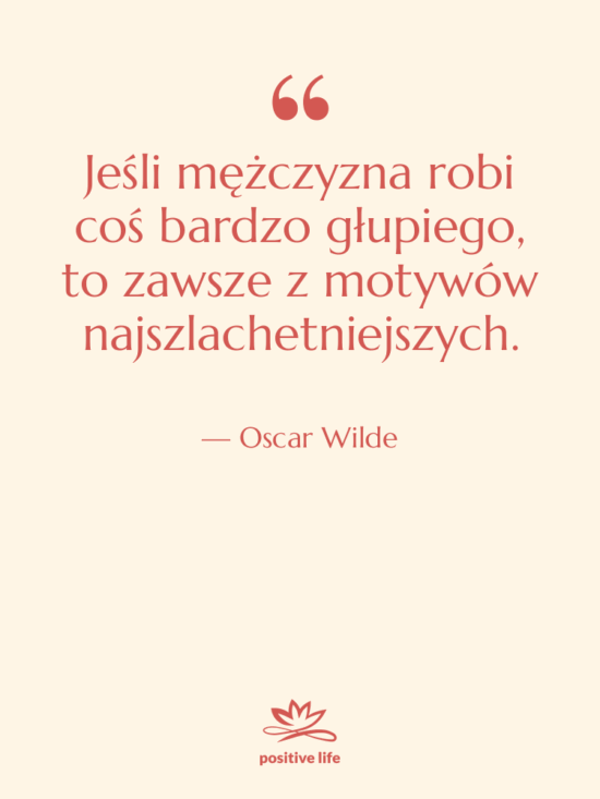 Cytat: Oscar Wilde - Jeśli mężczyzna robi coś bardzo…