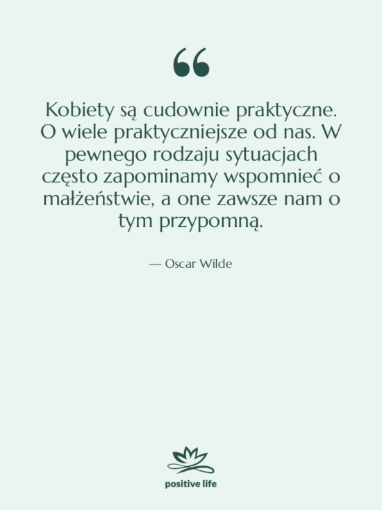 Cytat: Oscar Wilde - Kobiety są cudownie praktyczne. O…