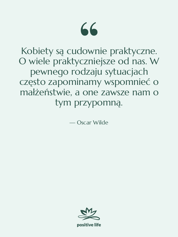 Cytat: Oscar Wilde - Kobiety są cudownie praktyczne. O…
