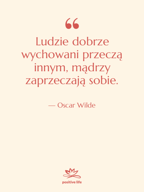 Cytat: Oscar Wilde - Ludzie dobrze wychowani przeczą innym,…