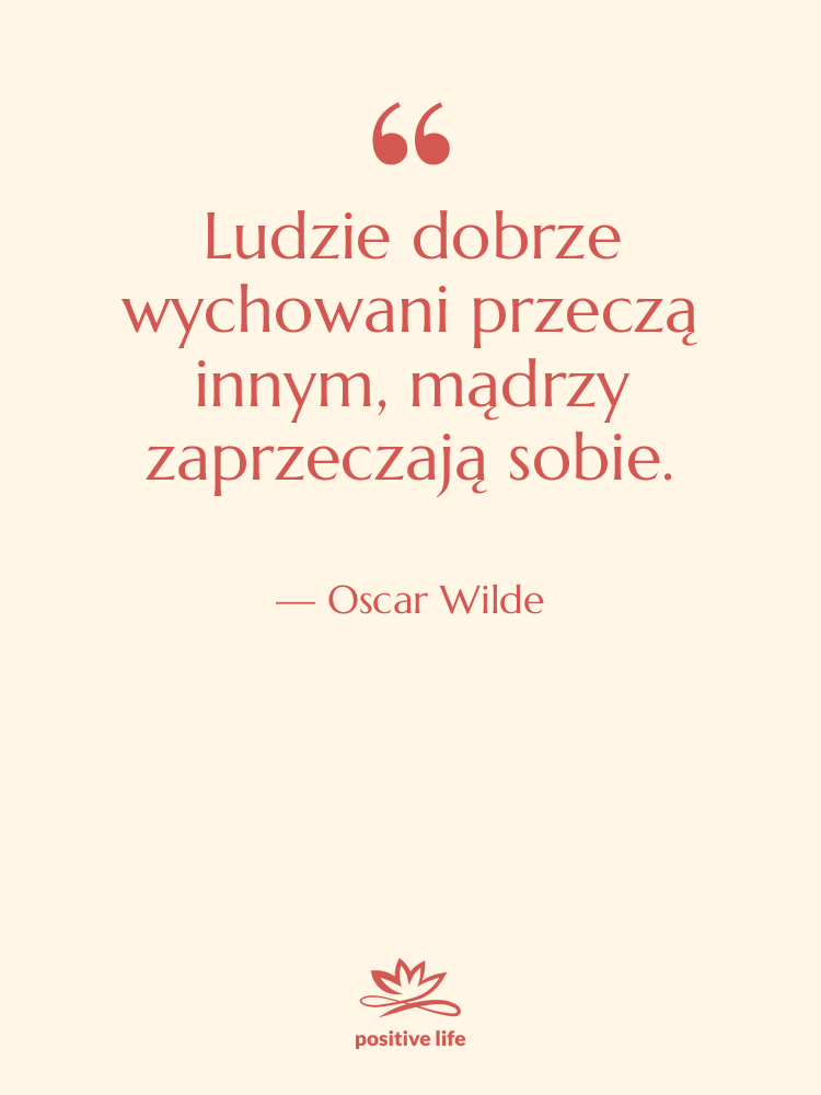 Cytat: Oscar Wilde - Ludzie dobrze wychowani przeczą innym,…