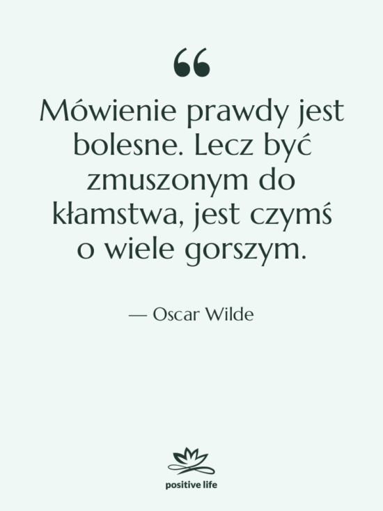 Cytat: Oscar Wilde - Mówienie prawdy jest bolesne. Lecz…
