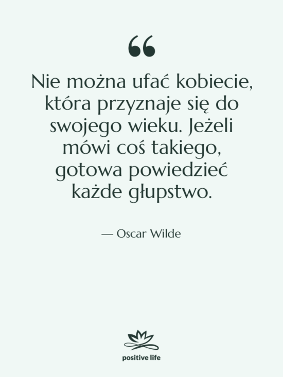 Cytat: Oscar Wilde - Nie można ufać kobiecie, która…