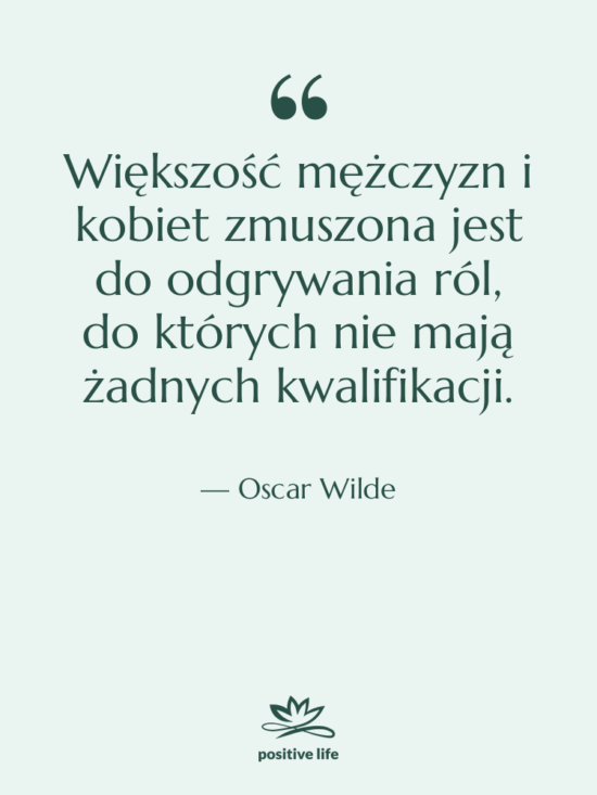 Cytat: Oscar Wilde - Większość mężczyzn i kobiet zmuszona…