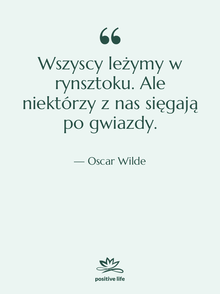 Cytat: Oscar Wilde - Wszyscy leżymy w rynsztoku. Ale…