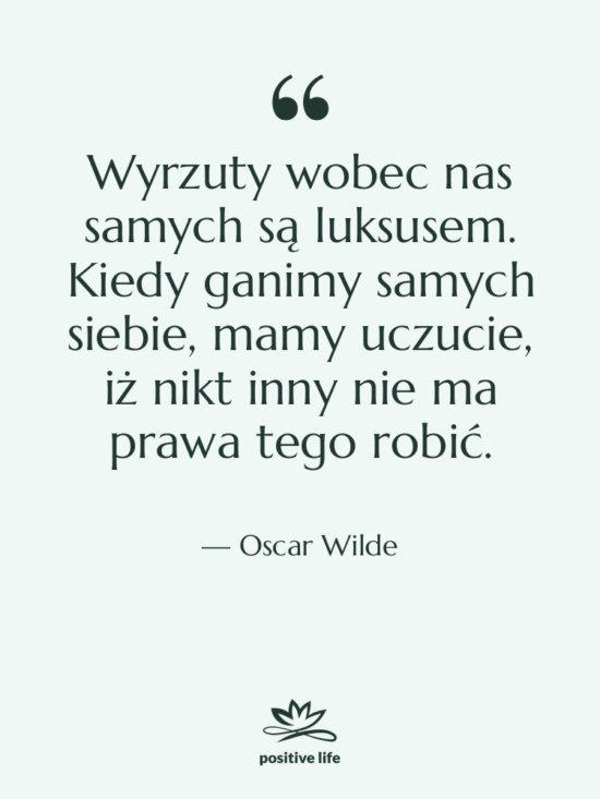 Cytat: Oscar Wilde - Wyrzuty wobec nas samych są…