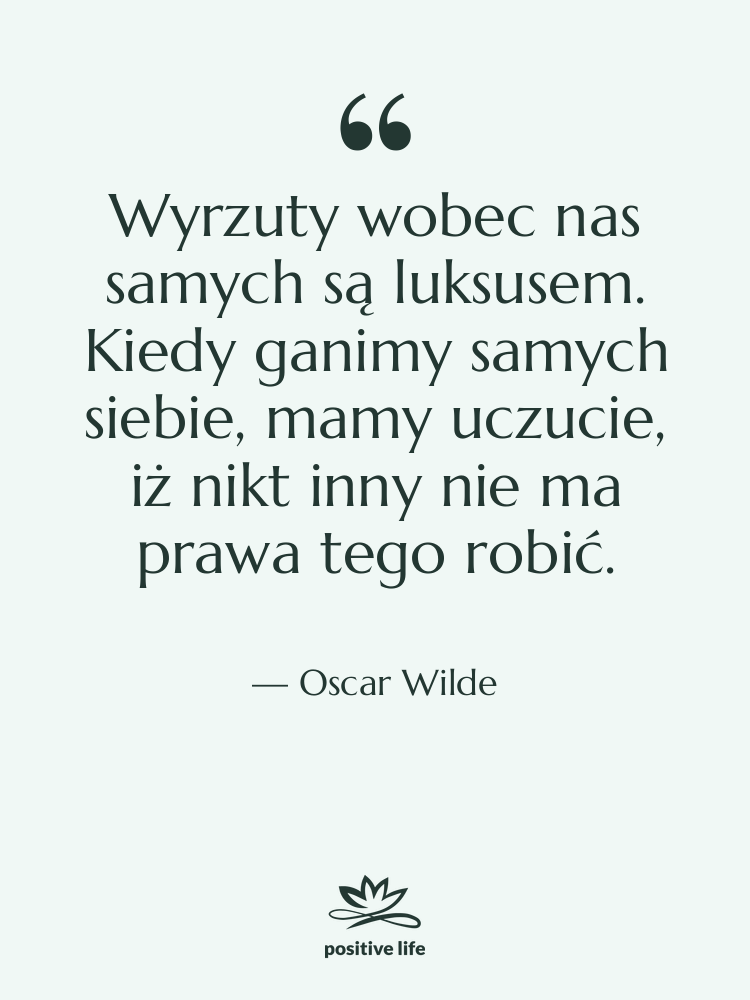 Cytat: Oscar Wilde - Wyrzuty wobec nas samych są…