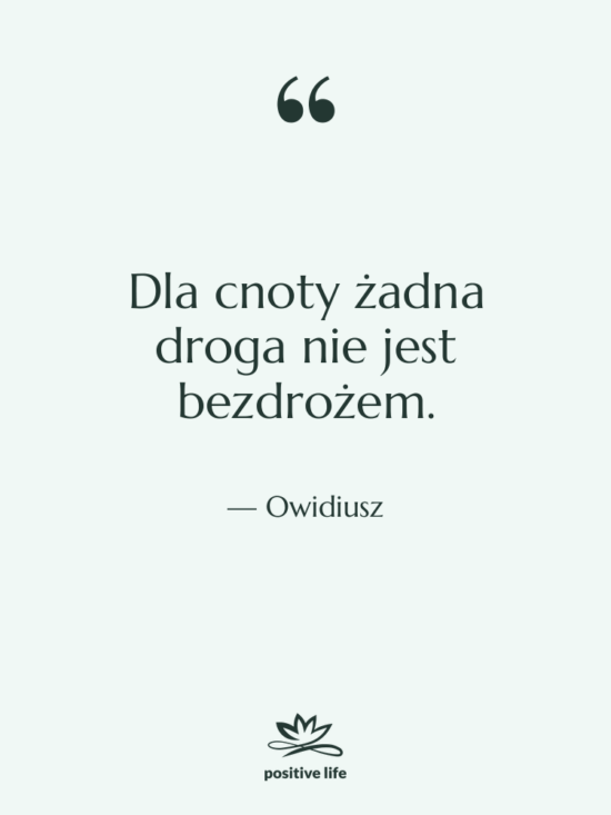 Cytat: Owidiusz - Dla cnoty żadna droga nie…
