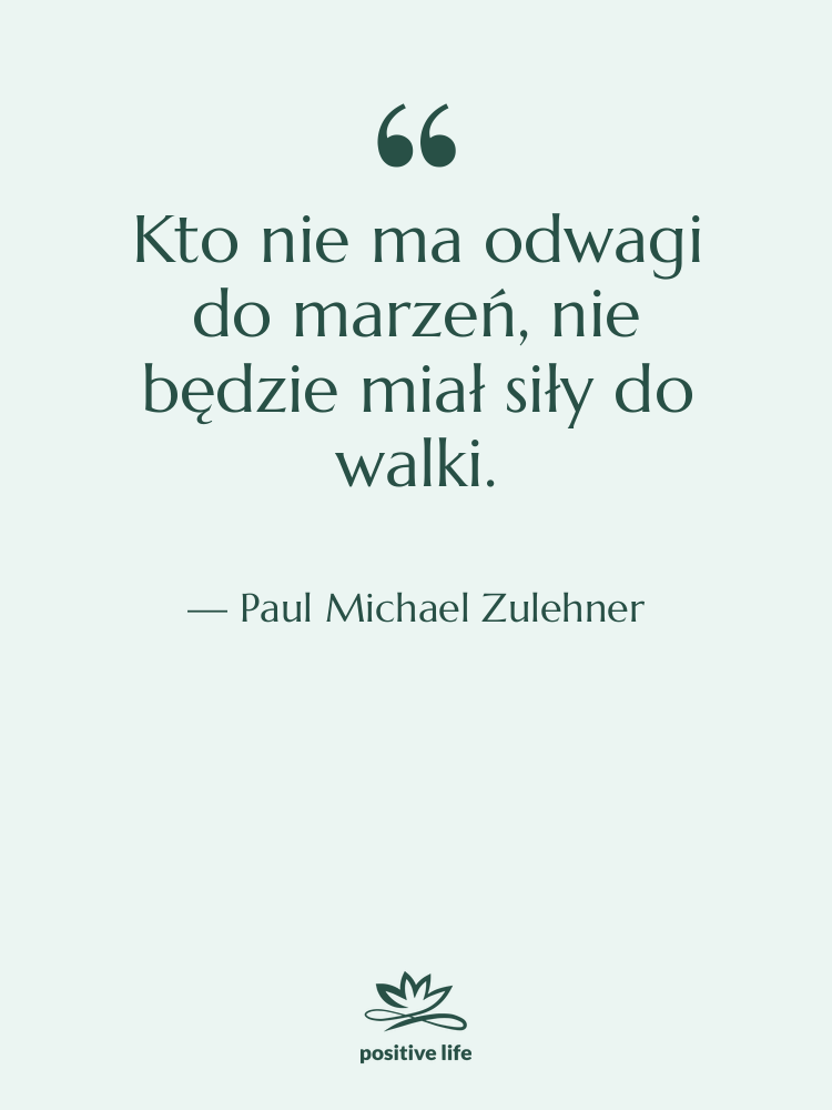 Cytat: Paul Michael Zulehner - Kto nie ma odwagi do…
