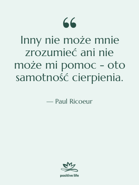Cytat: Paul Ricoeur - Inny nie może mnie zrozumieć…
