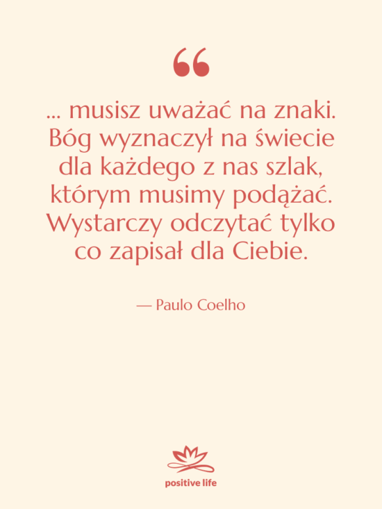 Cytat: Paulo Coelho - ... musisz uważać na znaki.…
