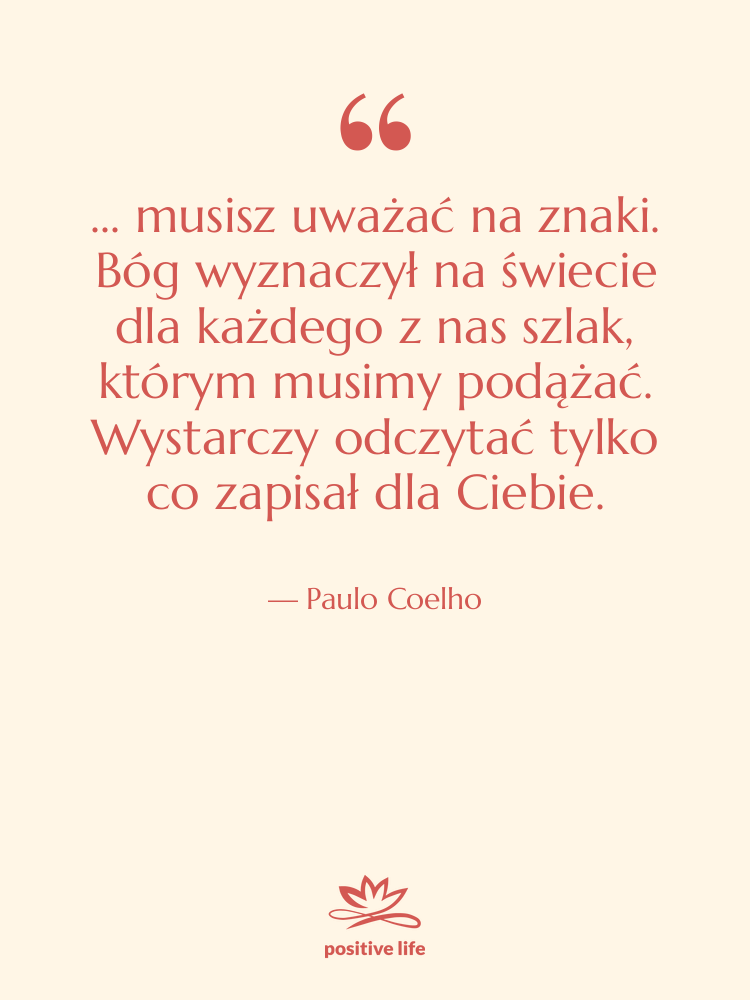 Cytat: Paulo Coelho - ... musisz uważać na znaki.…