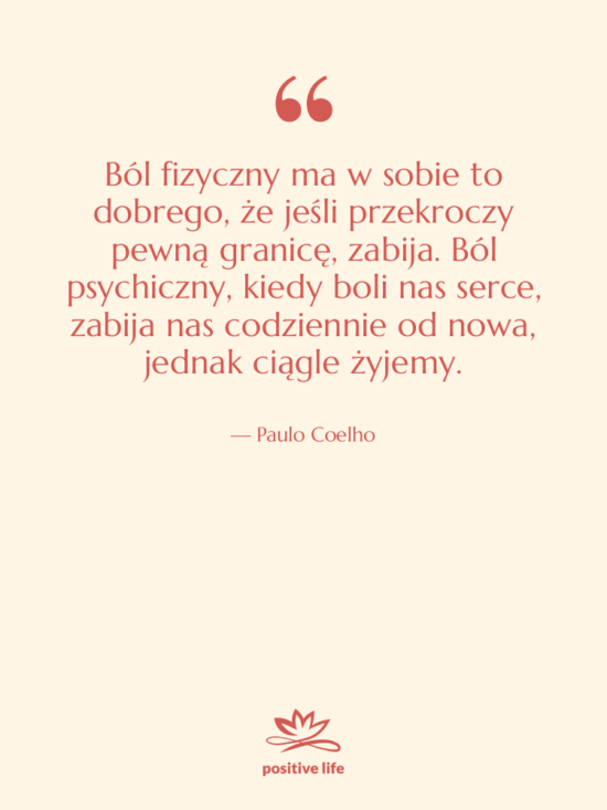 Cytat: Paulo Coelho - Ból fizyczny ma w sobie…