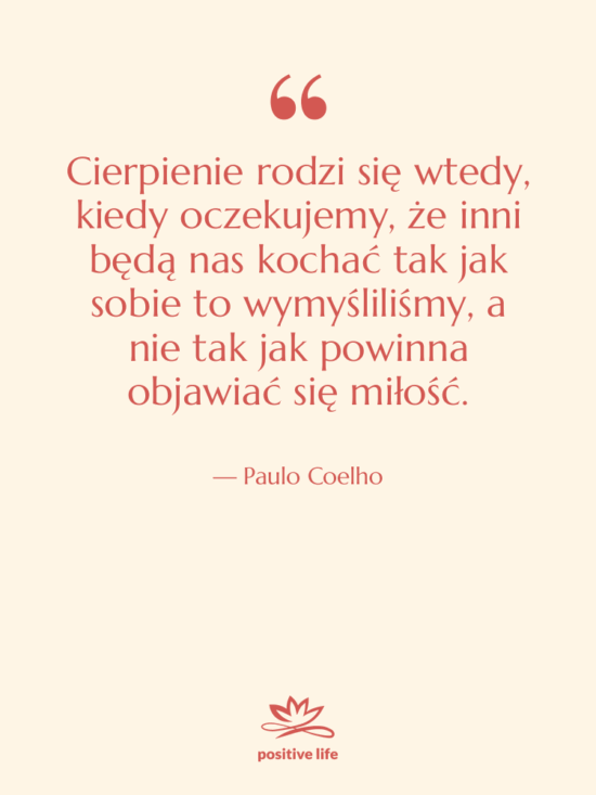 Cytat: Paulo Coelho - Cierpienie rodzi się wtedy, kiedy…