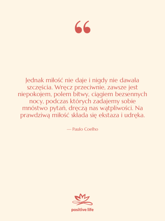 Cytat: Paulo Coelho - Jednak miłość nie daje i…