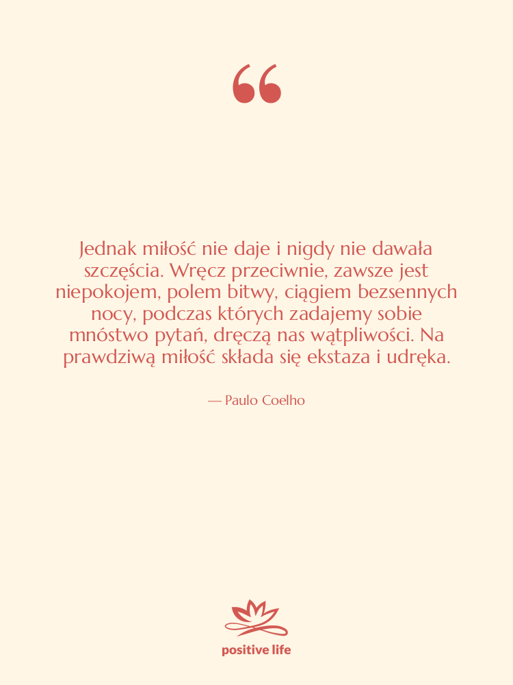 Cytat: Paulo Coelho - Jednak miłość nie daje i…