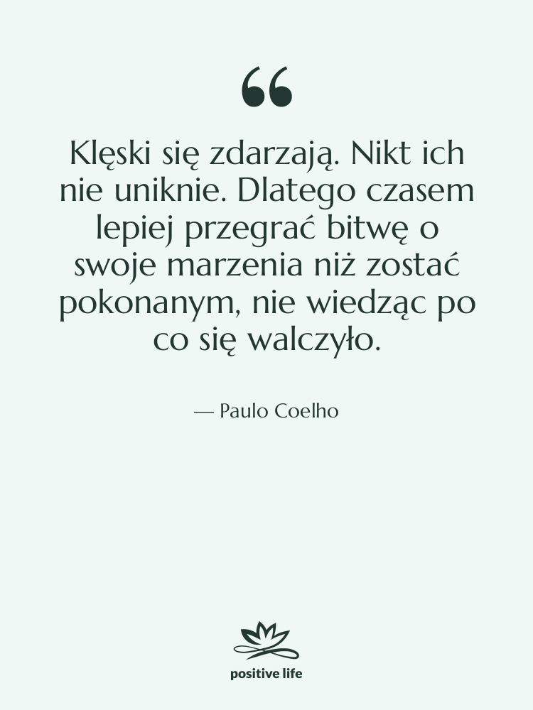 Cytat: Paulo Coelho - Klęski się zdarzają. Nikt ich…