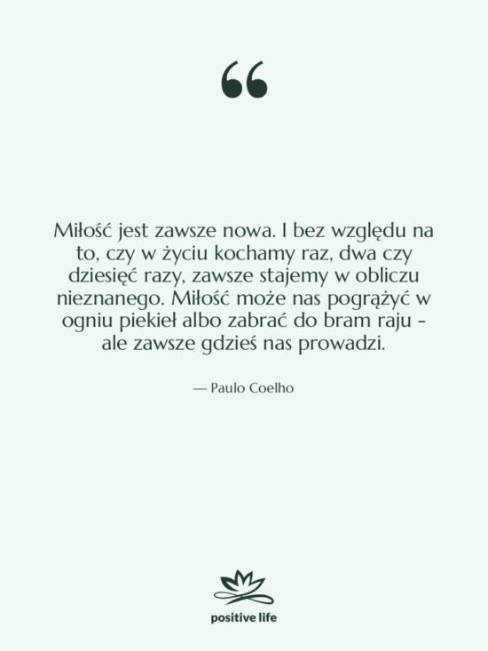 Cytat: Paulo Coelho - Miłość jest zawsze nowa. I…