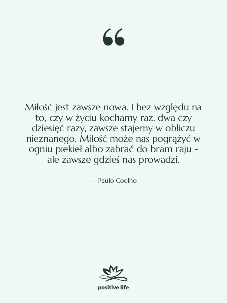 Cytat: Paulo Coelho - Miłość jest zawsze nowa. I…